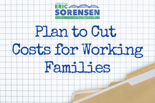Eric Sorensen's plan to Cut Costs for Working Families