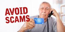 Image that says "Avoid Scams" next to a photograph of a senior citizen reading his credit card information to a scammer